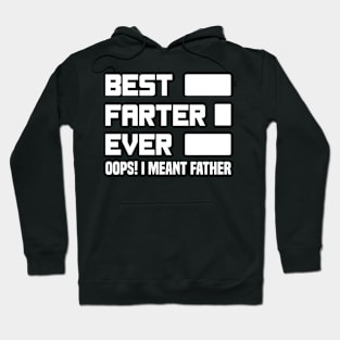 Best Farter Ever Oops I Meant Father - Funny Father's Day Hoodie